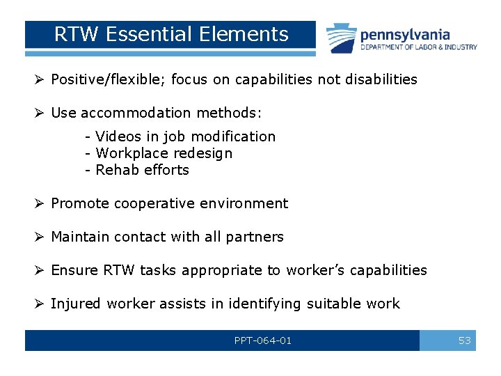 RTW Essential Elements Ø Positive/flexible; focus on capabilities not disabilities Ø Use accommodation methods:
