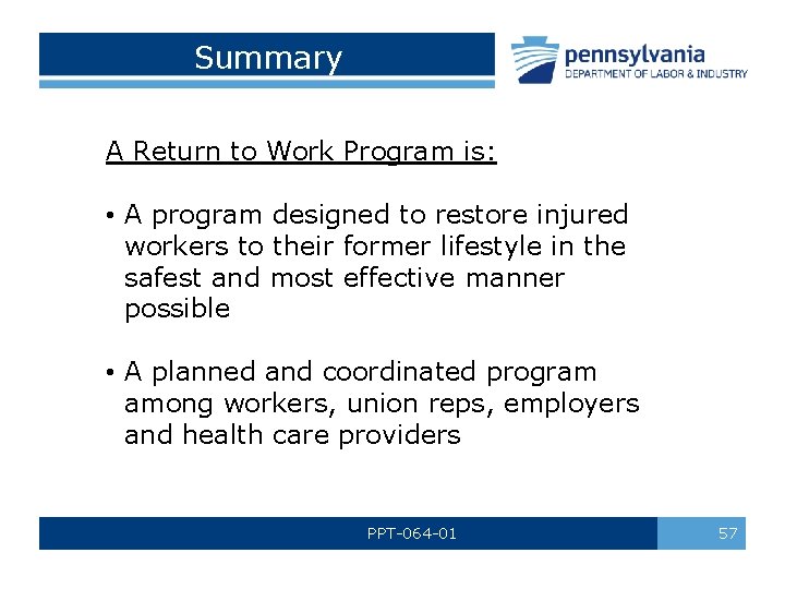 Summary A Return to Work Program is: • A program designed to restore injured