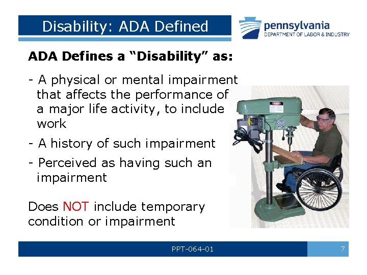 Disability: ADA Defined ADA Defines a “Disability” as: - A physical or mental impairment