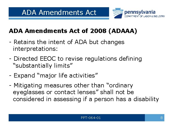 ADA Amendments Act of 2008 (ADAAA) - Retains the intent of ADA but changes