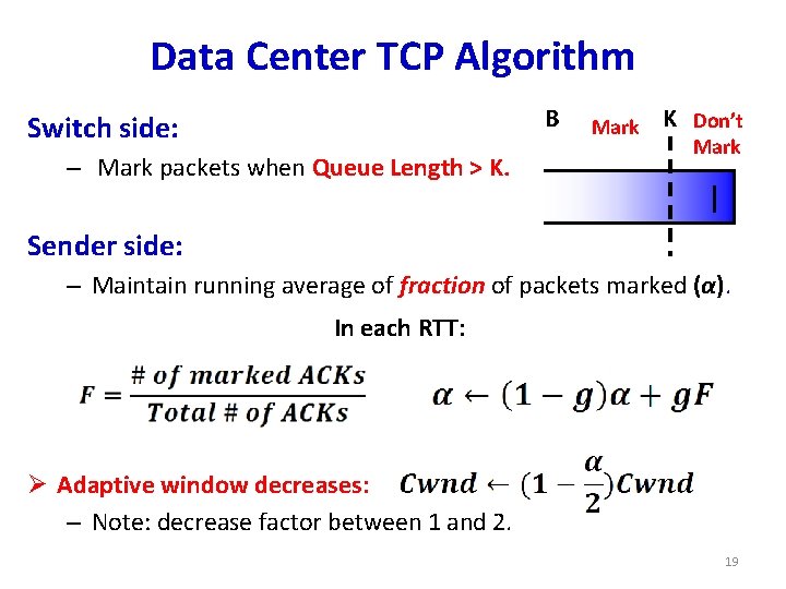Data Center TCP Algorithm B Switch side: – Mark packets when Queue Length >