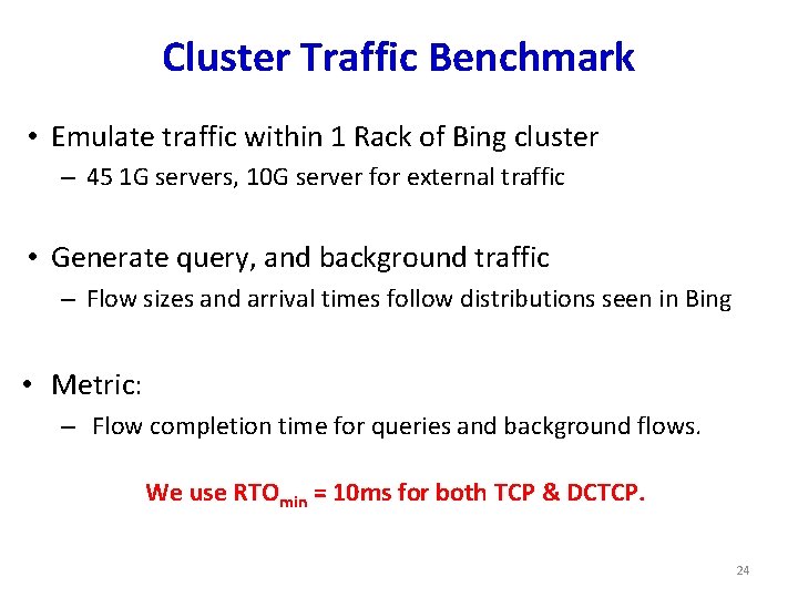 Cluster Traffic Benchmark • Emulate traffic within 1 Rack of Bing cluster – 45
