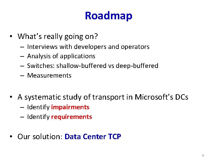 Roadmap • What’s really going on? – – Interviews with developers and operators Analysis