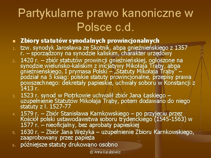 Partykularne prawo kanoniczne w Polsce c. d. n 1. 2. 3. 4. 5. 6.