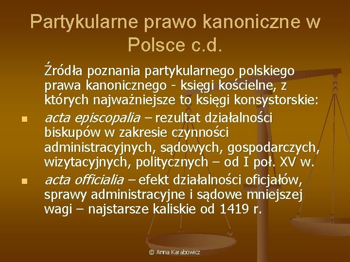 Partykularne prawo kanoniczne w Polsce c. d. n n Źródła poznania partykularnego polskiego prawa