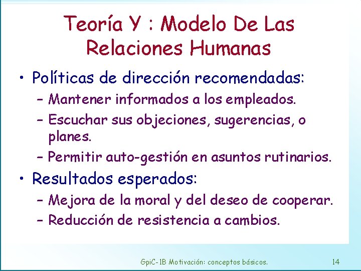 Teoría Y : Modelo De Las Relaciones Humanas • Políticas de dirección recomendadas: –