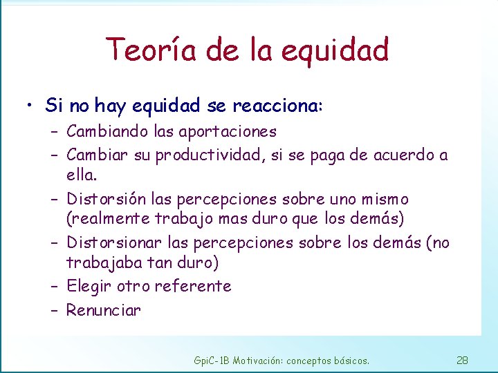 Teoría de la equidad • Si no hay equidad se reacciona: – Cambiando las