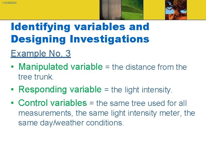 11/24/2020 Identifying variables and Designing Investigations Example No. 3 • Manipulated variable = the