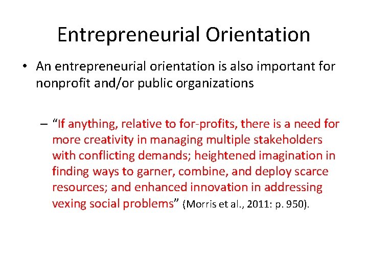 Entrepreneurial Orientation • An entrepreneurial orientation is also important for nonprofit and/or public organizations