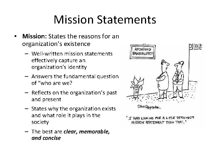 Mission Statements • Mission: States the reasons for an organization’s existence – Well-written mission