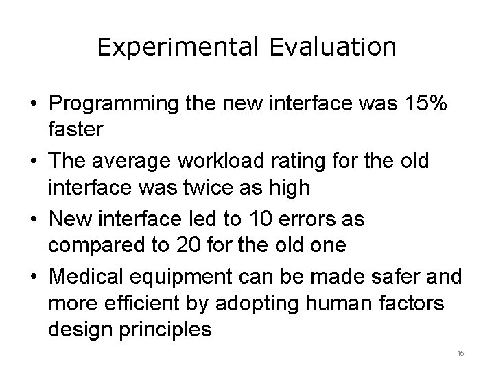 Experimental Evaluation • Programming the new interface was 15% faster • The average workload