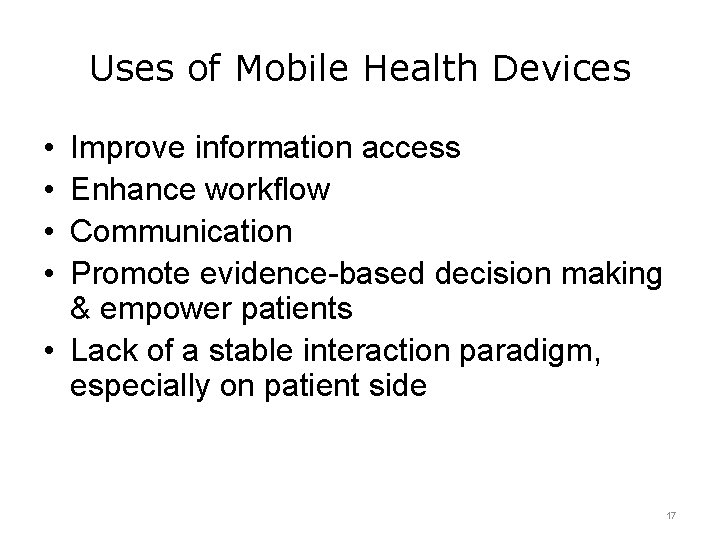 Uses of Mobile Health Devices • • Improve information access Enhance workflow Communication Promote