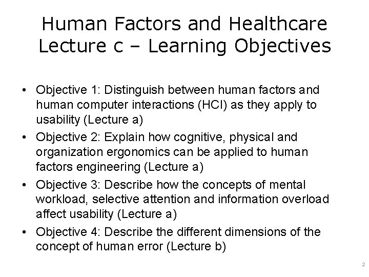 Human Factors and Healthcare Lecture c – Learning Objectives • Objective 1: Distinguish between