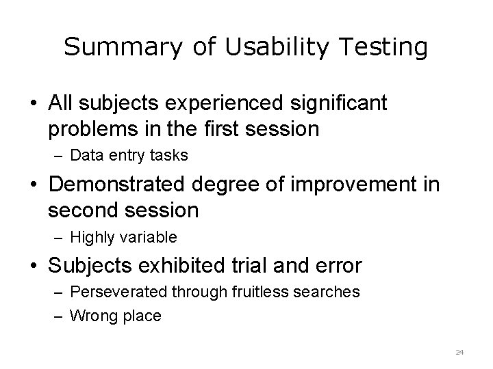 Summary of Usability Testing • All subjects experienced significant problems in the first session