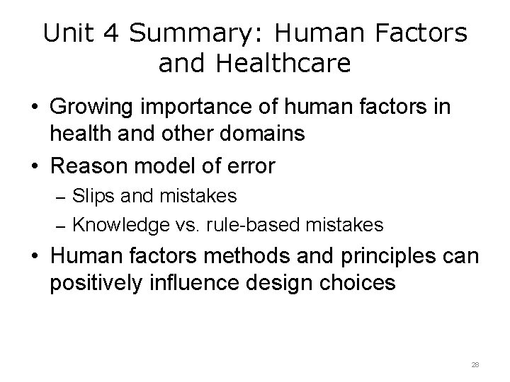 Unit 4 Summary: Human Factors and Healthcare • Growing importance of human factors in
