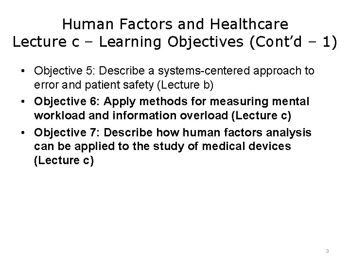 Human Factors and Healthcare Lecture c – Learning Objectives (Cont’d – 1) • Objective