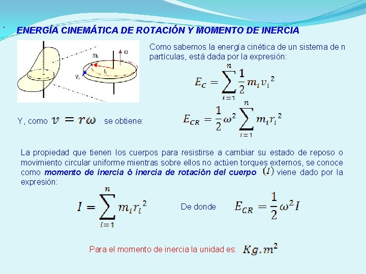 . ENERGÍA CINEMÁTICA DE ROTACIÓN Y MOMENTO DE INERCIA Como sabemos la energía cinética