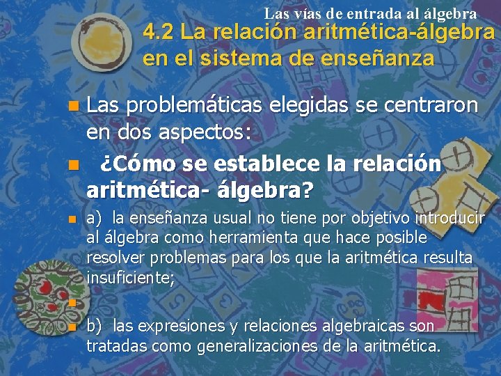 Las vías de entrada al álgebra 4. 2 La relación aritmética-álgebra en el sistema