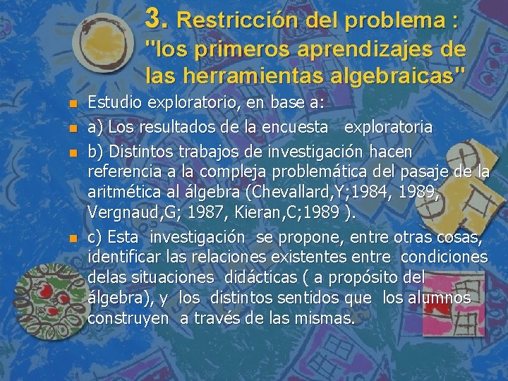 3. Restricción del problema : "los primeros aprendizajes de las herramientas algebraicas" n n