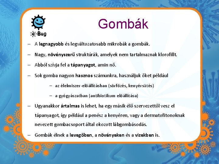 Gombák – A legnagyobb és legváltozatosabb mikrobák a gombák. – Nagy, növényszerű struktúrák, amelyek