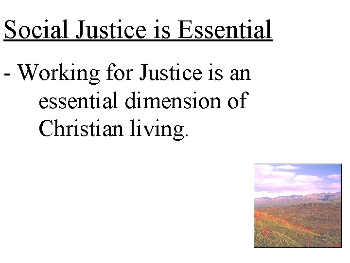 Social Justice is Essential - Working for Justice is an essential dimension of Christian