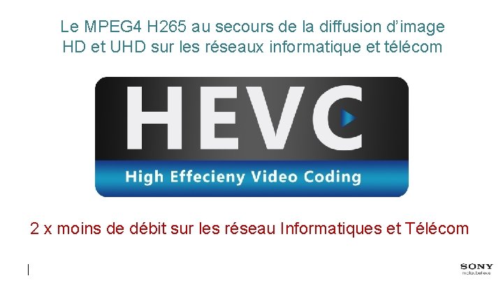 Le MPEG 4 H 265 au secours de la diffusion d’image HD et UHD