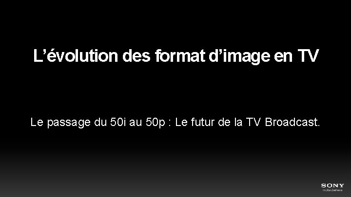  L’évolution des format d’image en TV Le passage du 50 i au 50