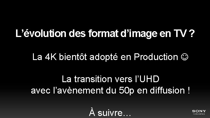  L’évolution des format d’image en TV ? La 4 K bientôt adopté en