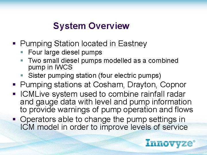 System Overview § Pumping Station located in Eastney § Four large diesel pumps §