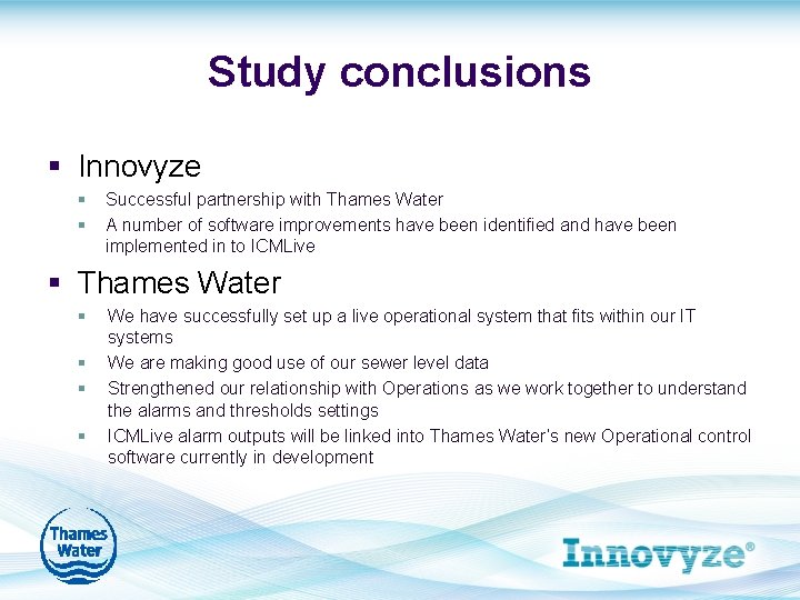 Study conclusions § Innovyze § § Successful partnership with Thames Water A number of