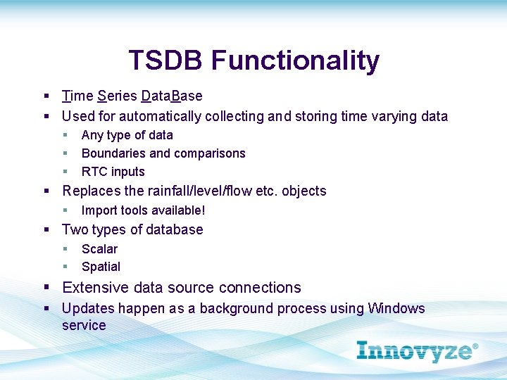 TSDB Functionality § Time Series Data. Base § Used for automatically collecting and storing
