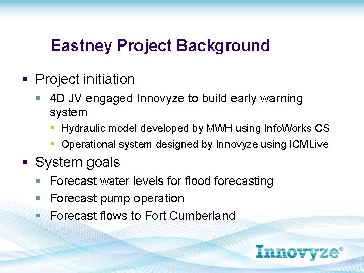 Eastney Project Background § Project initiation § 4 D JV engaged Innovyze to build