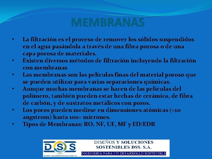 MEMBRANAS • • • La filtración es el proceso de remover los sólidos suspendidos