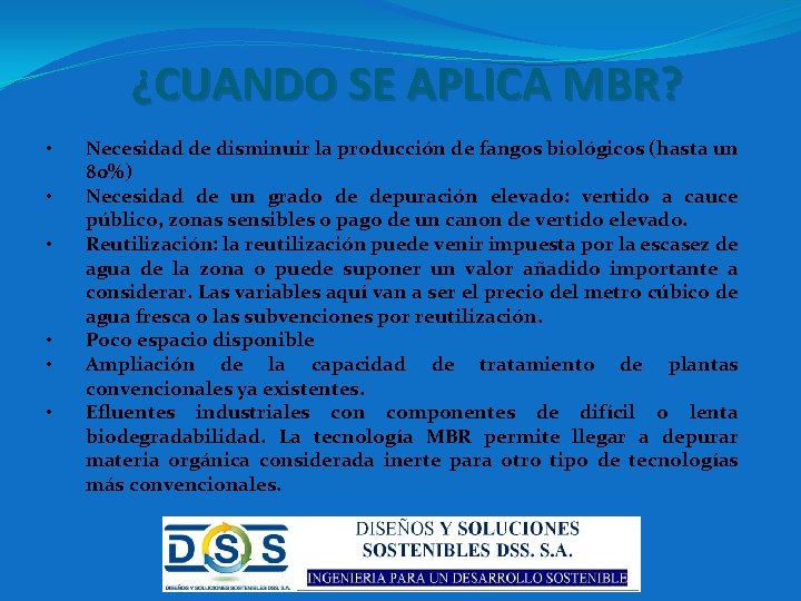 ¿CUANDO SE APLICA MBR? • • • Necesidad de disminuir la producción de fangos