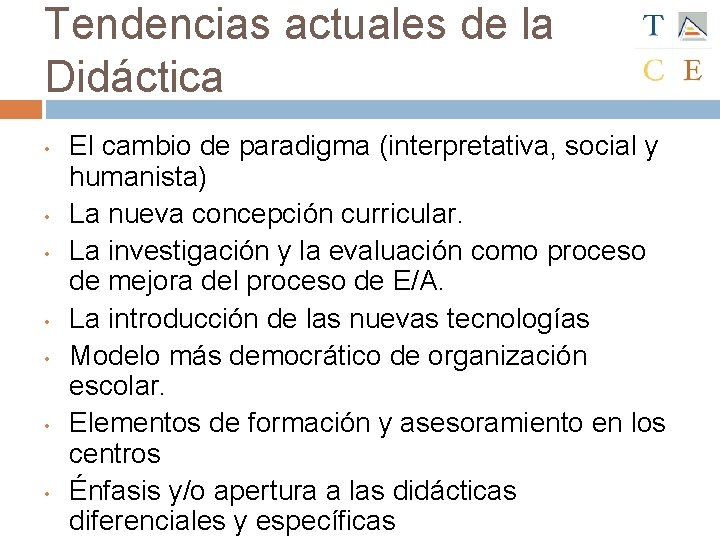 Tendencias actuales de la Didáctica • • El cambio de paradigma (interpretativa, social y