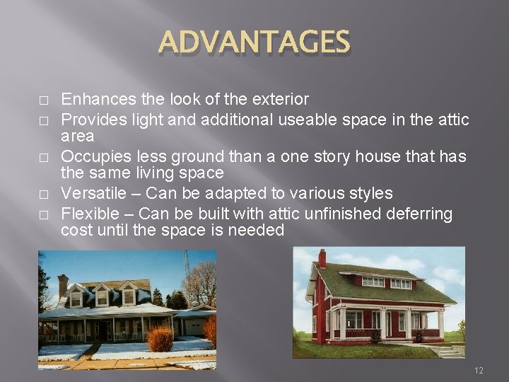 ADVANTAGES � � � Enhances the look of the exterior Provides light and additional