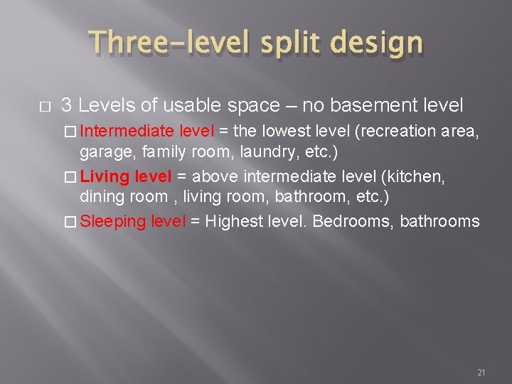 Three-level split design � 3 Levels of usable space – no basement level �