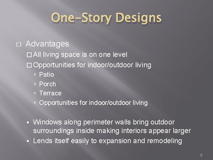 One-Story Designs � Advantages � All living space is on one level � Opportunities