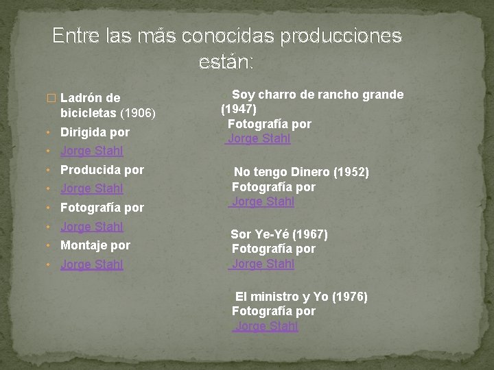 Entre las más conocidas producciones están: � Ladrón de bicicletas (1906) • Dirigida por