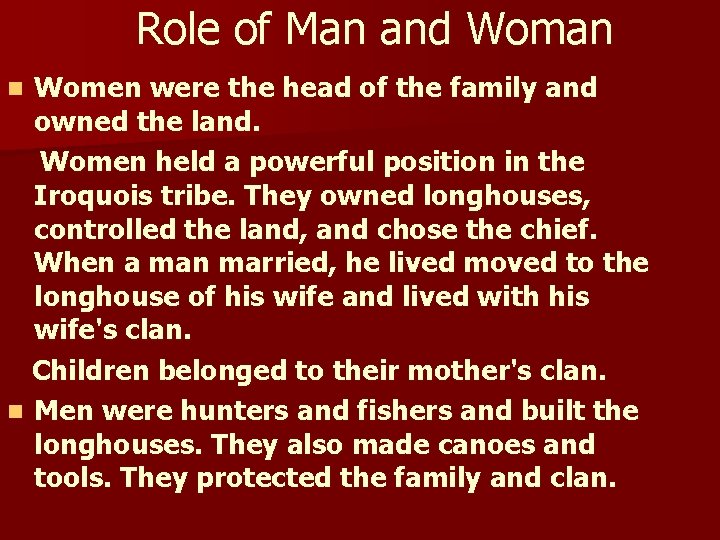 Role of Man and Woman Women were the head of the family and owned