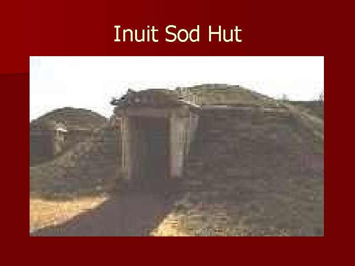 Inuit Sod Hut 