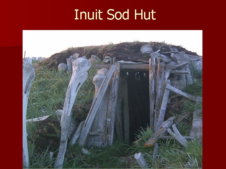 Inuit Sod Hut 