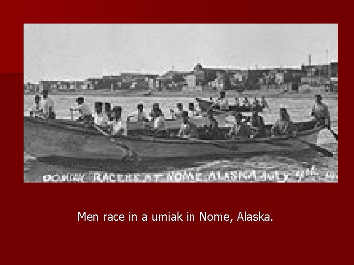 Men race in a umiak in Nome, Alaska. 