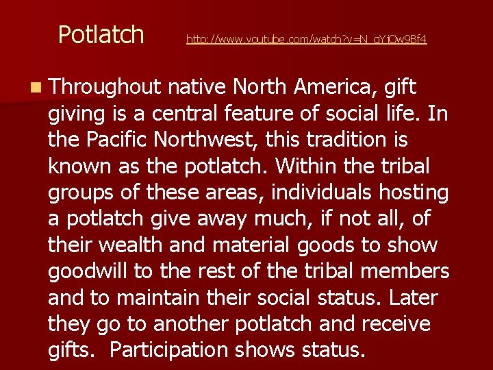 Potlatch http: //www. youtube. com/watch? v=N_g. Yj. Qw 9 Bf 4 n Throughout native