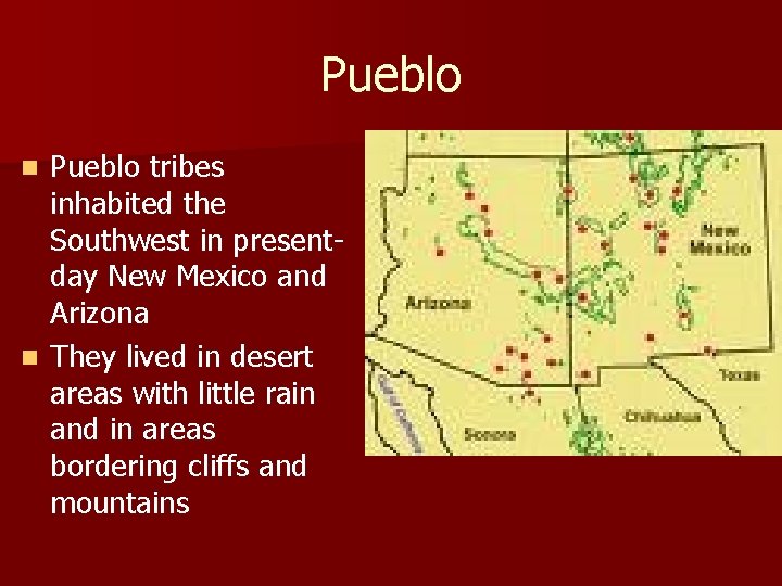 Pueblo tribes inhabited the Southwest in presentday New Mexico and Arizona n They lived