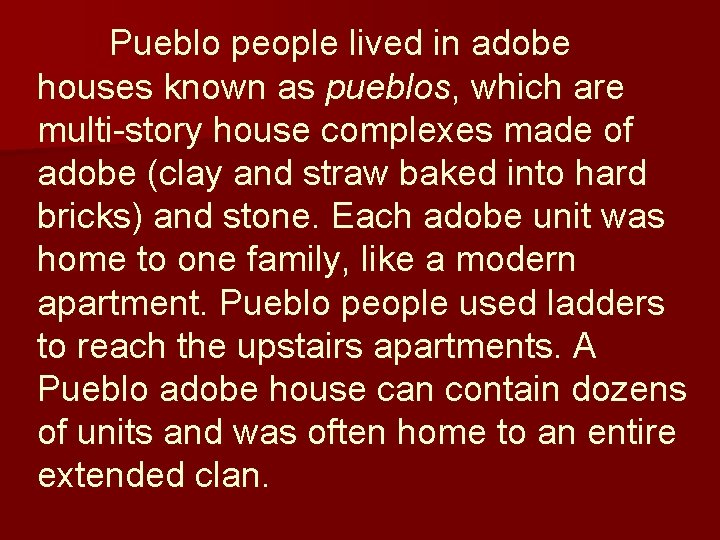 Pueblo people lived in adobe houses known as pueblos, which are multi-story house complexes