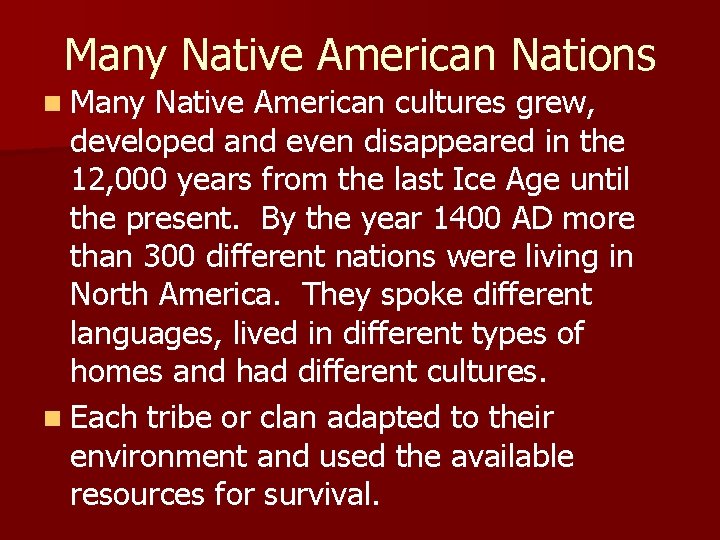 Many Native American Nations n Many Native American cultures grew, developed and even disappeared