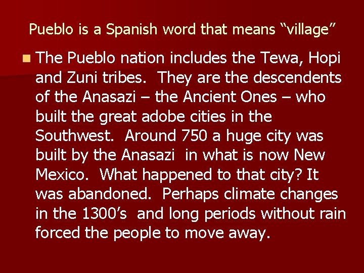 Pueblo is a Spanish word that means “village” n The Pueblo nation includes the