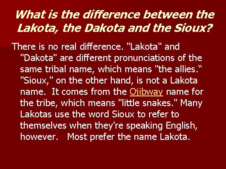 What is the difference between the Lakota, the Dakota and the Sioux? There is