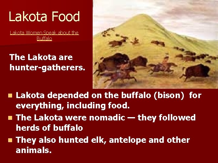 Lakota Food Lakota Women Speak about the Buffalo The Lakota are hunter-gatherers. Lakota depended